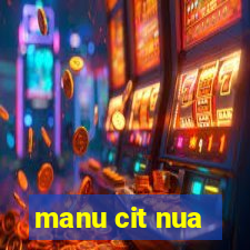 manu cit nua